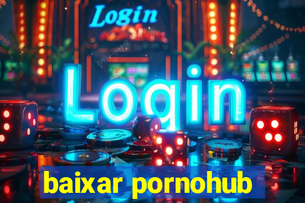 baixar pornohub